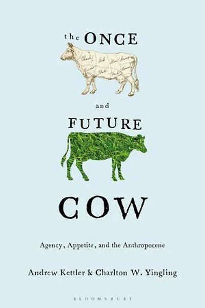 the Once and Future Cow: Agency, Appetite, Anthropocene