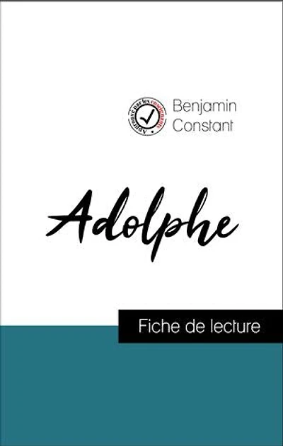 Analyse de l'œuvre : Adolphe (résumé et fiche de lecture plébiscités par les enseignants sur fichedelecture.fr)