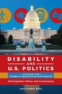 Disability and U.S. Politics: Participation, Policy, and Controversy [2 volumes]