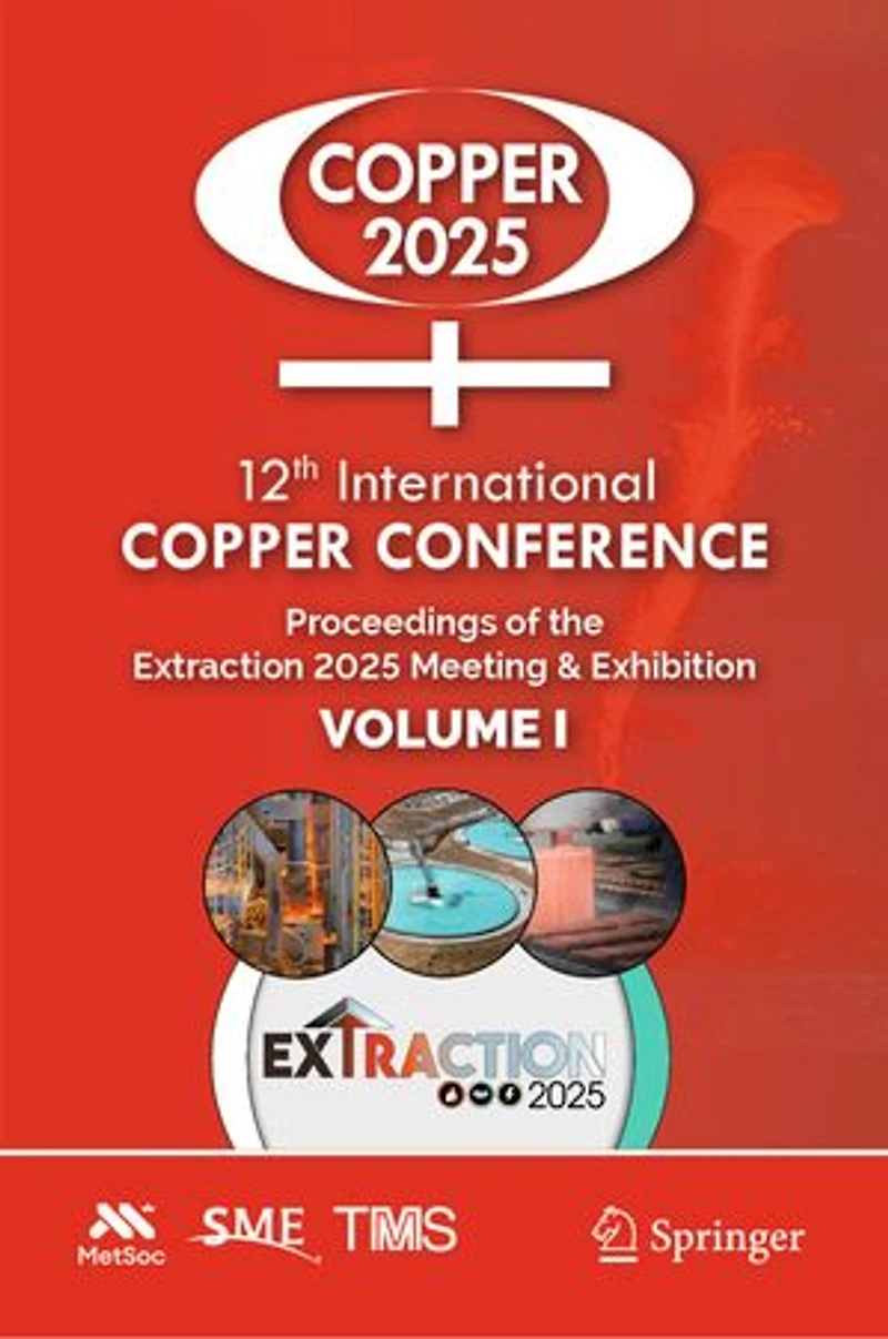 12th International Copper Conference: Proceedings of the Extraction 2025 Meeting and Exhibition, Volume I