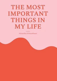 The most important things in my life