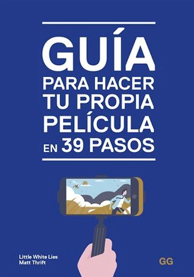 Guía Para Hacer Tu Propia Película En 39 Pasos