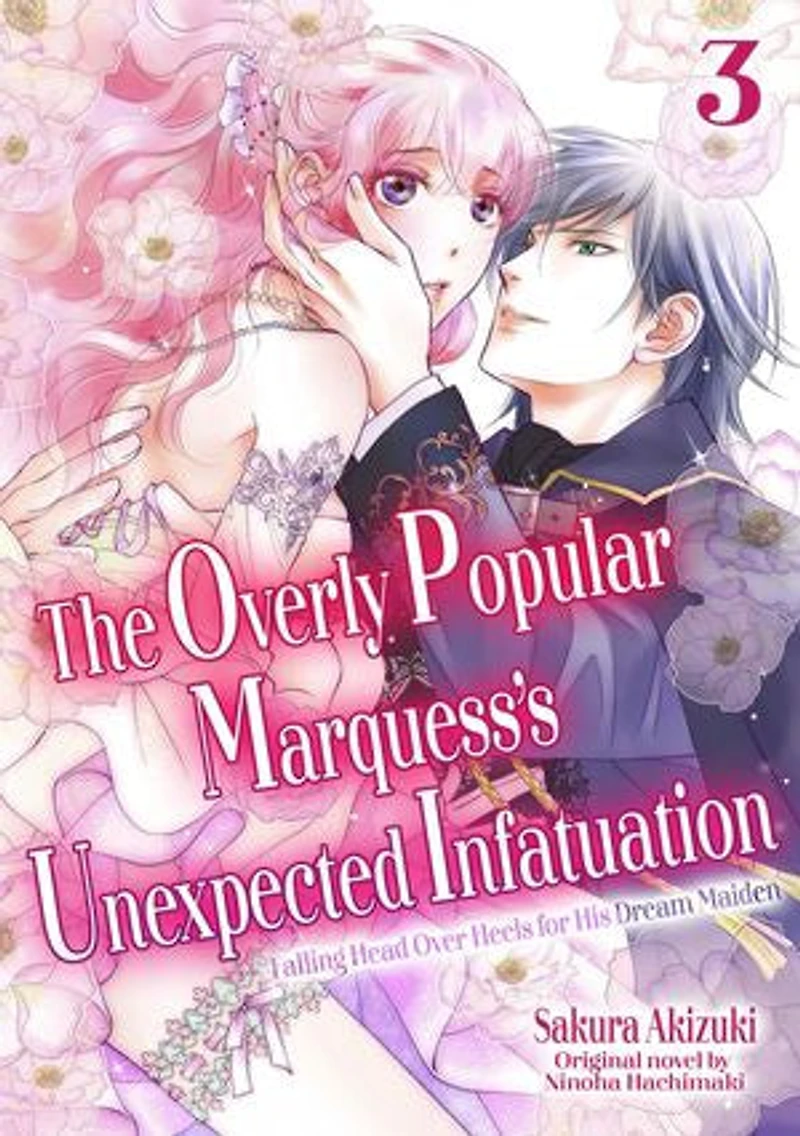 The Overly Popular Marquess’s Unexpected Infatuation ~Falling Head Over Heels for His Dream Maiden~ (3)