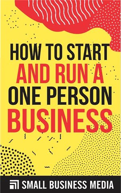 How To Start And Run A One Person Business