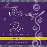 Messages & Reminders from D.P. - Divine Parent: Volume I
