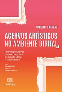 Acervos artísticos no ambiente digital: a proteção autoral, o acesso à cultura e a função social das instituições artísticas na contemporaneidade