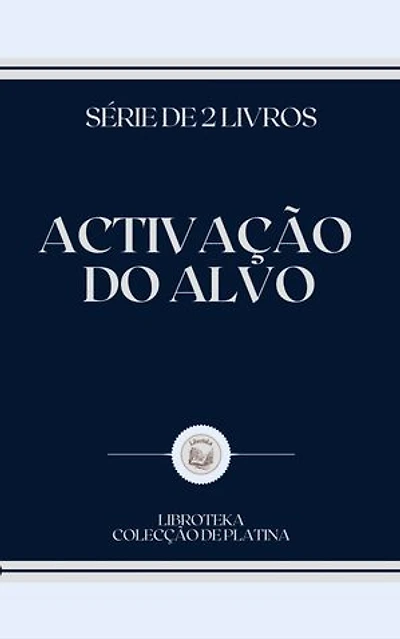 ACTIVAÇÃO DO ALVO: SÉRIE DE 2 LIVROS