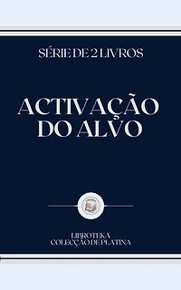 ACTIVAÇÃO DO ALVO: SÉRIE DE 2 LIVROS