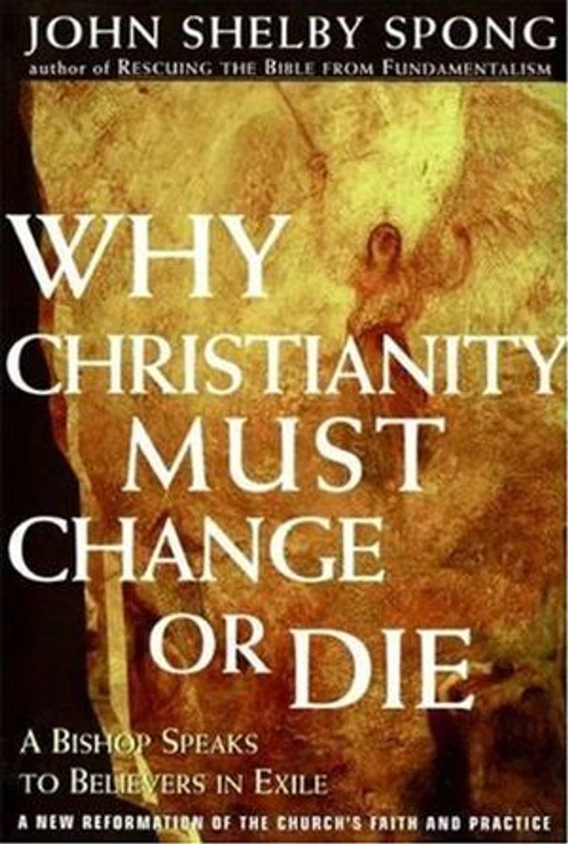 Why Christianity Must Change or Die: A Bishop Speaks to Believers Exile