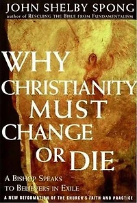 Why Christianity Must Change or Die: A Bishop Speaks to Believers Exile