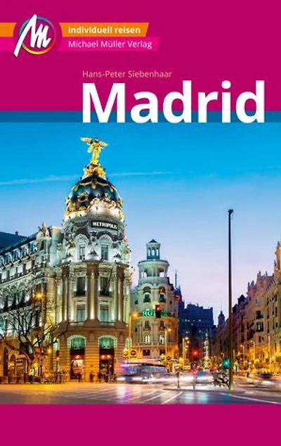 Madrid MM-City Reiseführer Michael Müller Verlag: Individuell reisen mit vielen praktischen Tipps und Web-App mmtravel.com