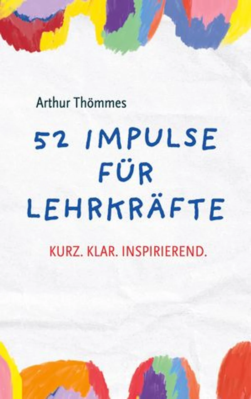 52 Impulse für Lehrkräfte: Kurz.Klar.Inspirierend.