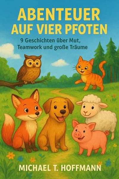 Abenteuer auf vier Pfoten: 9 Geschichten über Mut, Teamwork und große Träume: Abenteuer auf 4 Pfoten, #1