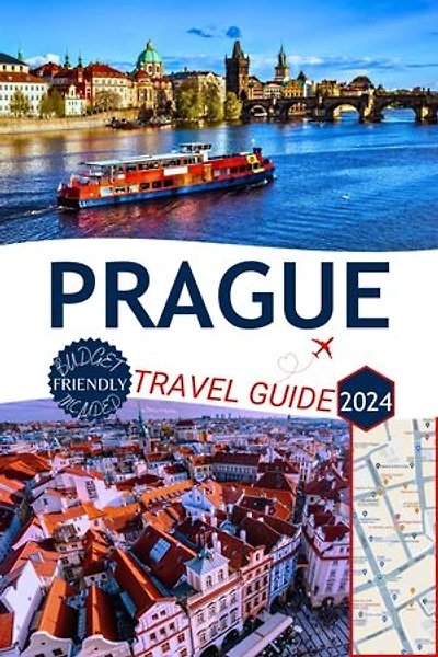 Prague Travel Guide 2024: Your Complete Traveling companion for the Modern Adventurer (Top 10 Sights & must-visit vacation Included!)