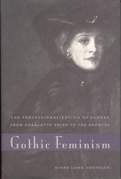 Gothic Feminism: the Professionalization of Gender from Charlotte Smith to Brontës