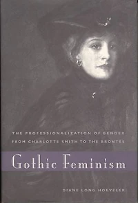 Gothic Feminism: the Professionalization of Gender from Charlotte Smith to Brontës