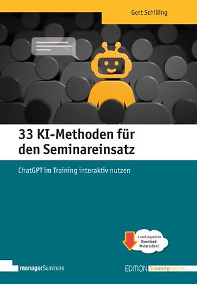 33 KI-Methoden für den Seminareinsatz: ChatGPT im Training interaktiv nutzen
