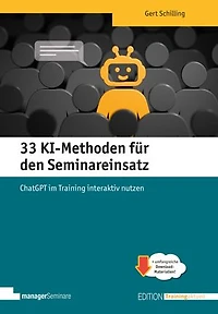 33 KI-Methoden für den Seminareinsatz: ChatGPT im Training interaktiv nutzen