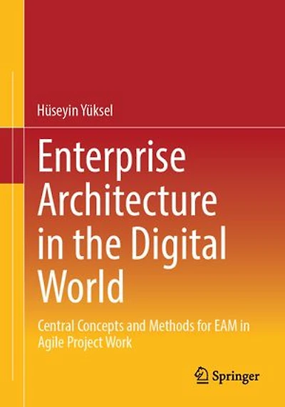 Enterprise Architecture the Digital World: Central Concepts and Methods for EAM Agile Project Work