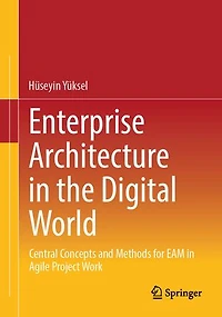 Enterprise Architecture the Digital World: Central Concepts and Methods for EAM Agile Project Work