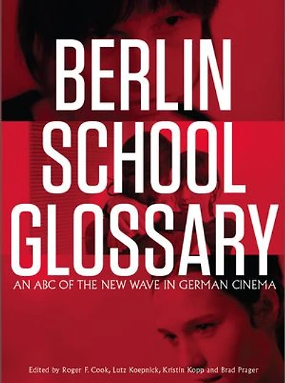 Berlin School Glossary: An Abc Of The New Wave German Cinema