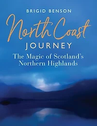 North Coast Journey: The Magic of Scotland's Northern Highlands - As seen on Jeremy Clarkson's 'Grand Tour'