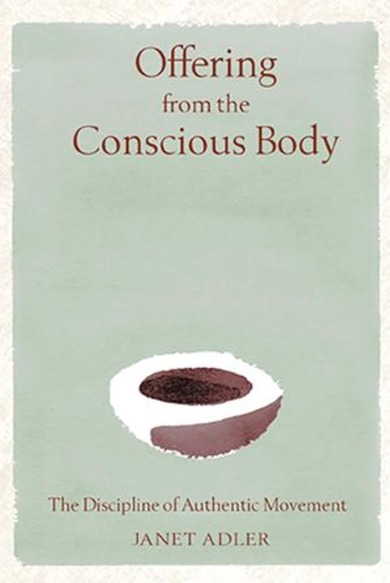 Offering from The Conscious Body: Discipline of Authentic Movement