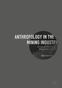 Anthropology the Mining Industry: Community Relations after Bougainville's Civil War