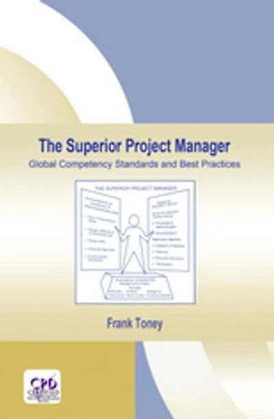 The Superior Project Manager: Global Competency Standards and Best Practices