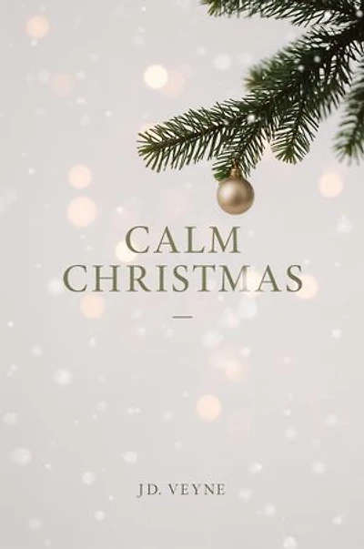 Calm Christmas: A Stress Free Holiday Guide