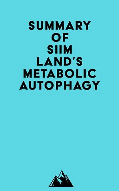Summary of Siim Land's Metabolic Autophagy