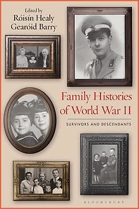Family Histories Of World War Ii: Survivors And Descendants