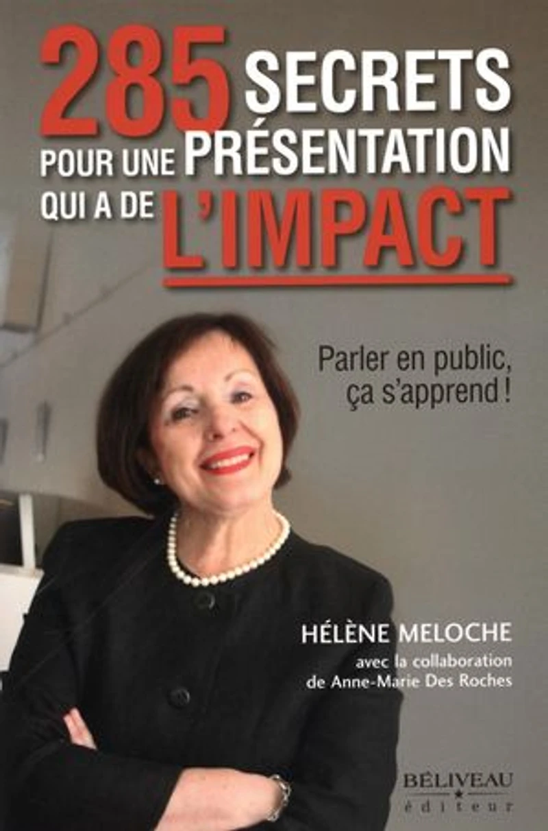 285 secrets pour une présentation qui a de l'impact : parler en public, ça s'apprend!: s'apprend!