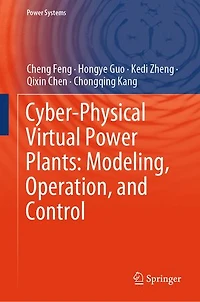 Cyber-Physical Virtual Power Plants: Modeling, Operation, and Control
