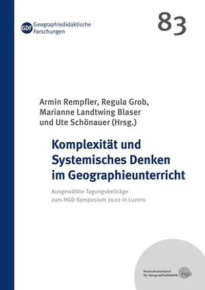Komplexität und Systemisches Denken im Geographieunterricht: Ausgewählte Tagungsbeiträge zum HGD-Symposium 2022 in Luzern