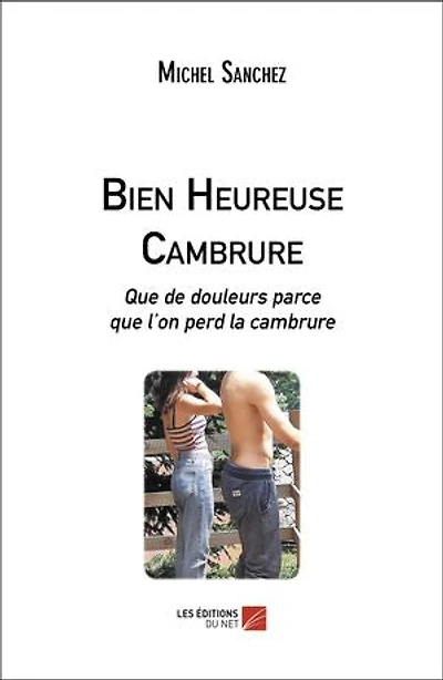 Bien Heureuse Cambrure: Que de douleurs parce que l’on perd la cambrure