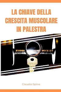 La Chiave della Crescita Muscolare in Palestra