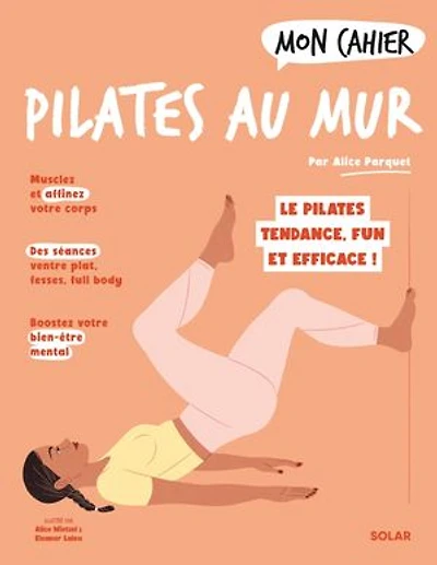 Mon cahier Pilates au mur : le tendance, fun et efficace !: !