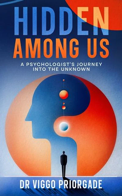 Hidden Among Us: A Psychologist's Journey into the Unknown