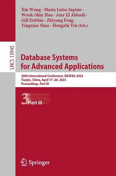 Database Systems for Advanced Applications: 28th International Conference, DASFAA 2023, Tianjin, China, April 17-20, Proceedings, Part III