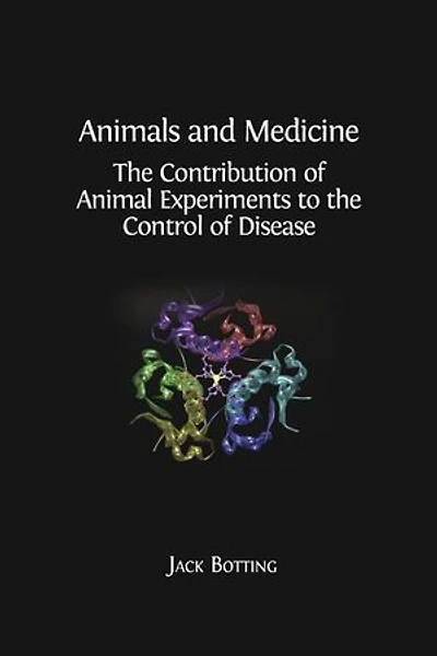 Animals and Medicine: the Contribution of Animal Experiments to Control Disease