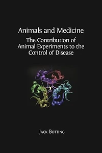 Animals and Medicine: the Contribution of Animal Experiments to Control Disease