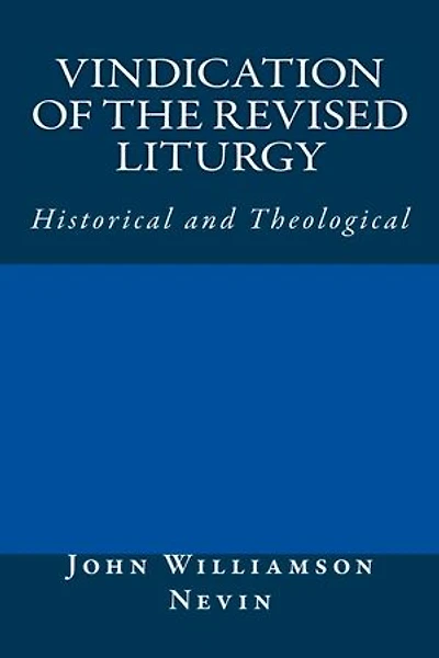 Vindication of the Revised Liturgy: Historical and Theological