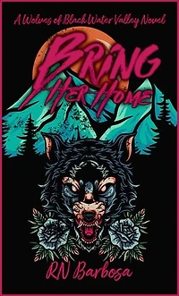 Bring Her Home: Wolves of Black Water Valley