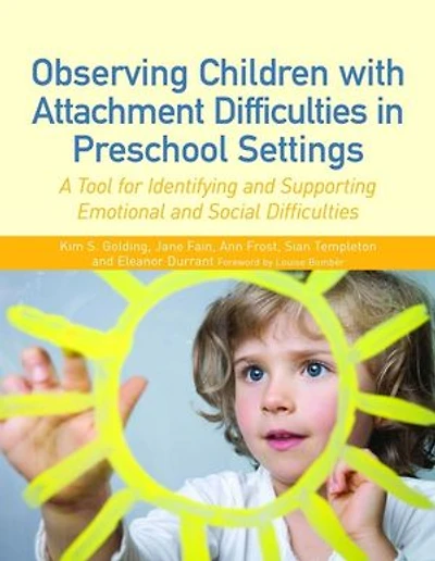 Observing Children with Attachment Difficulties Preschool Settings: A Tool for Identifying and Supporting Emotional Social