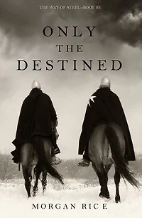 Only the Destined (The Way of Steel—Book 3)