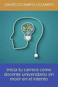 Inicia Tu Carrera Como Docente Universitario Sin Morir En El Intento.