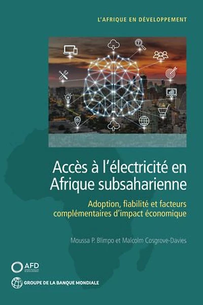 Accès à l'électricité en Afrique subsaharienne: Adoption, fiabilité, et facteurs complémentaires d'impact économique