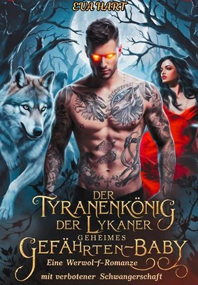 Der Tyrannenkönig der Lykaner – Geheimes Gefährten-Baby: Eine Werwolf-Romanze mit verbotener Schwangerschaft