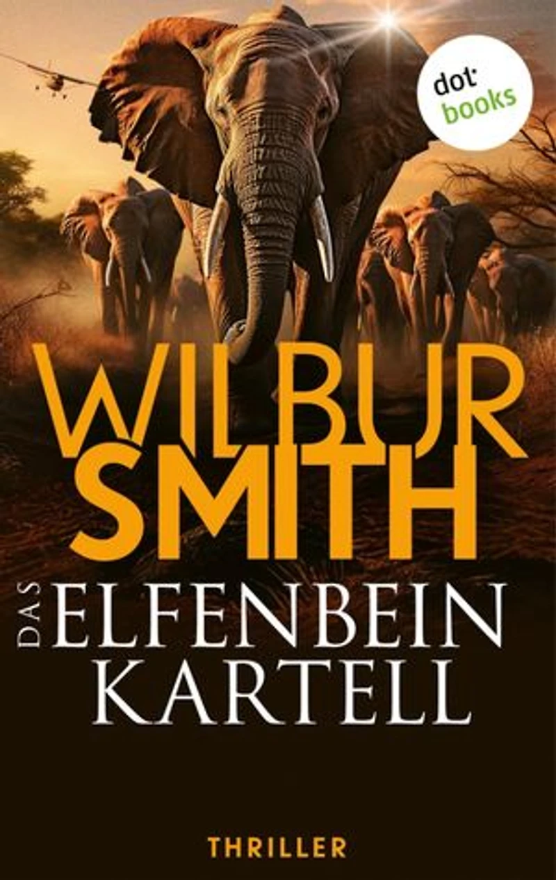 Das Elfenbein-Kartell: Thriller | Ihr Reichtum ist mit Blut erkauft ...
